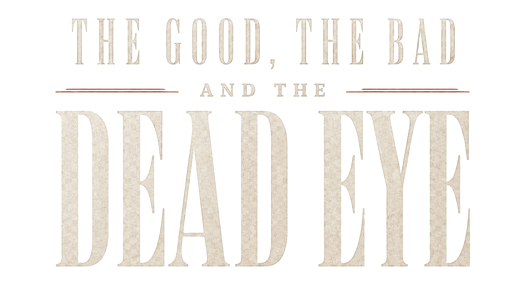 The Good, The Bad and The Dead Eye